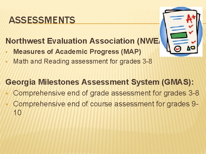 ASSESSMENTS Northwest Evaluation Association (NWEA): § § Measures of Academic Progress (MAP) Math and