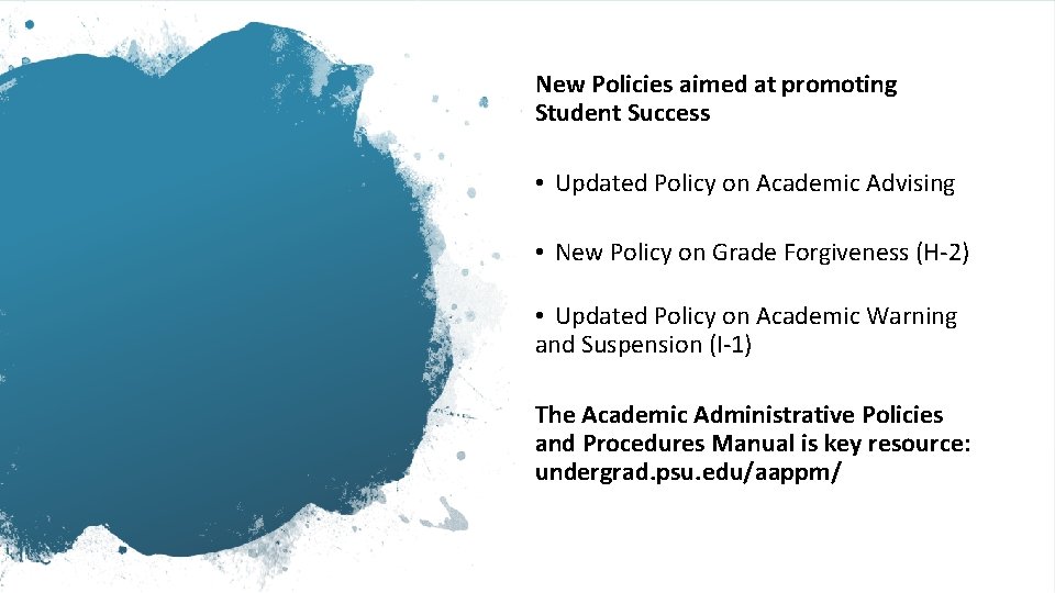 New Policies aimed at promoting Student Success • Updated Policy on Academic Advising •