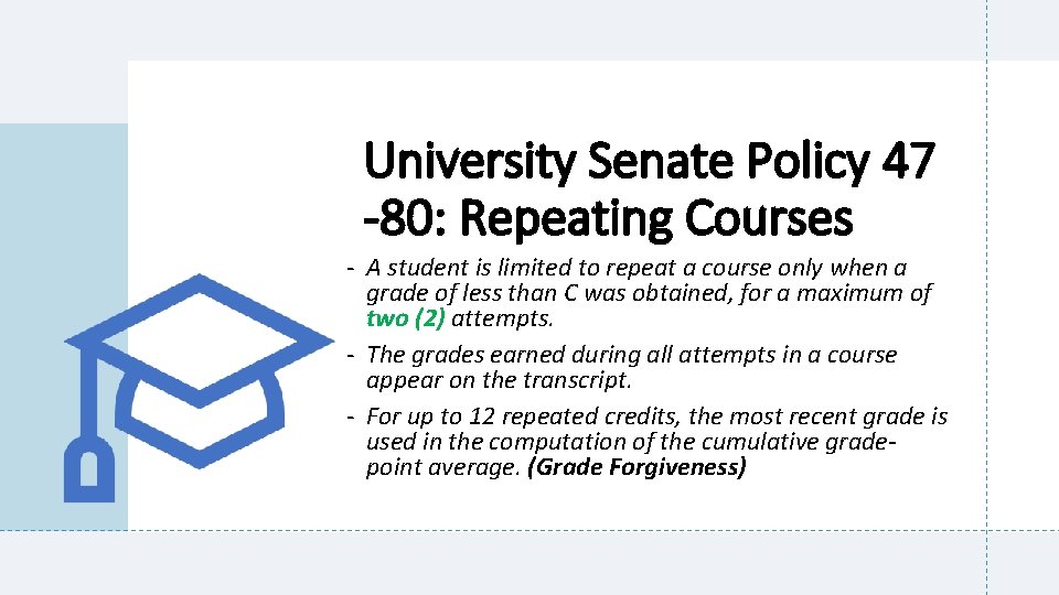 University Senate Policy 47 -80: Repeating Courses - A student is limited to repeat