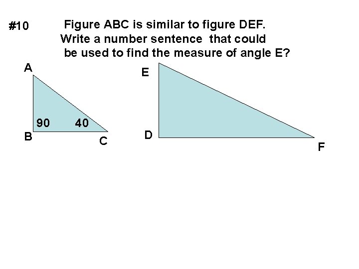 Figure ABC is similar to figure DEF. Write a number sentence that could be