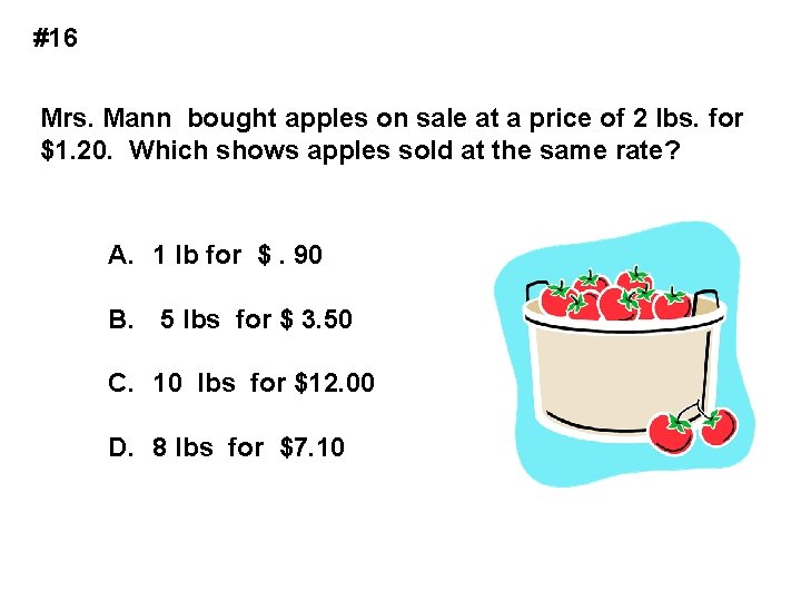 #16 Mrs. Mann bought apples on sale at a price of 2 lbs. for