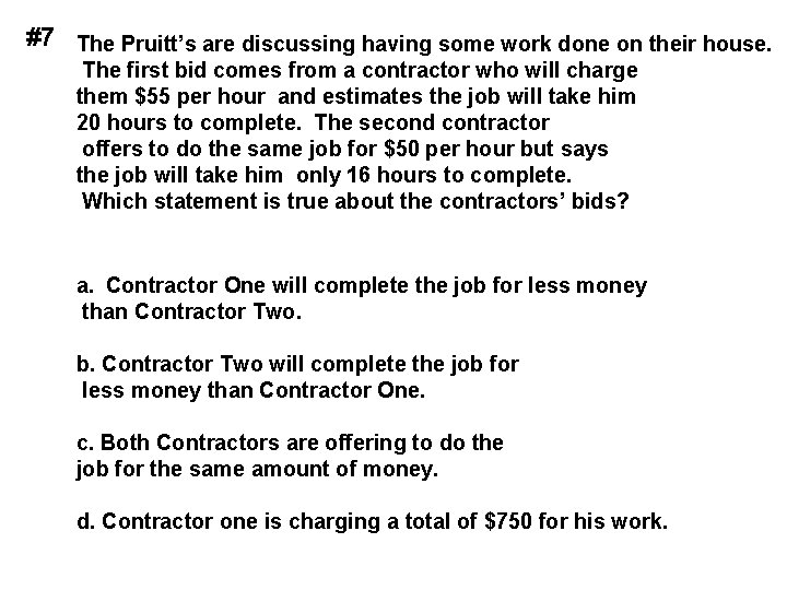 #7 The Pruitt’s are discussing having some work done on their house. The first