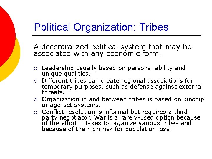 Political Organization: Tribes A decentralized political system that may be associated with any economic