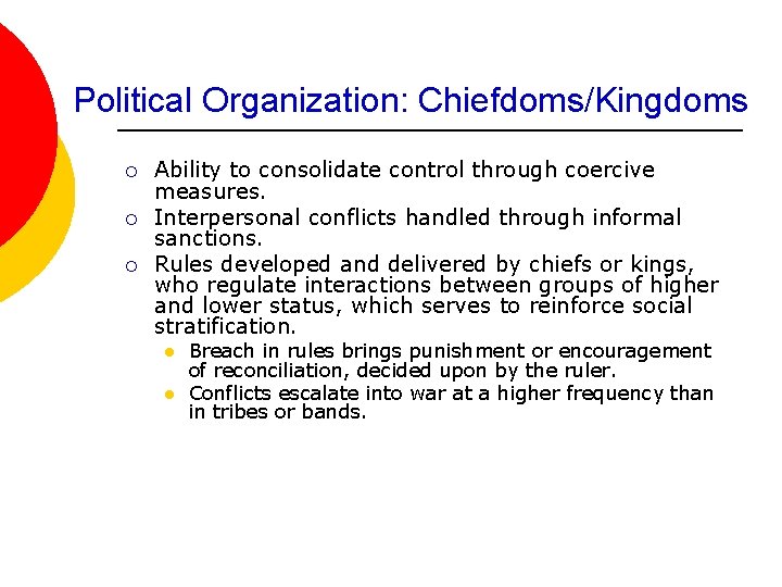 Political Organization: Chiefdoms/Kingdoms ¡ ¡ ¡ Ability to consolidate control through coercive measures. Interpersonal