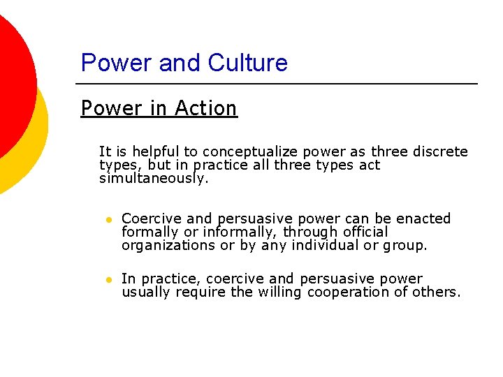 Power and Culture Power in Action It is helpful to conceptualize power as three