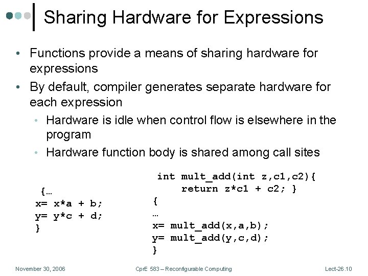 Sharing Hardware for Expressions • Functions provide a means of sharing hardware for expressions