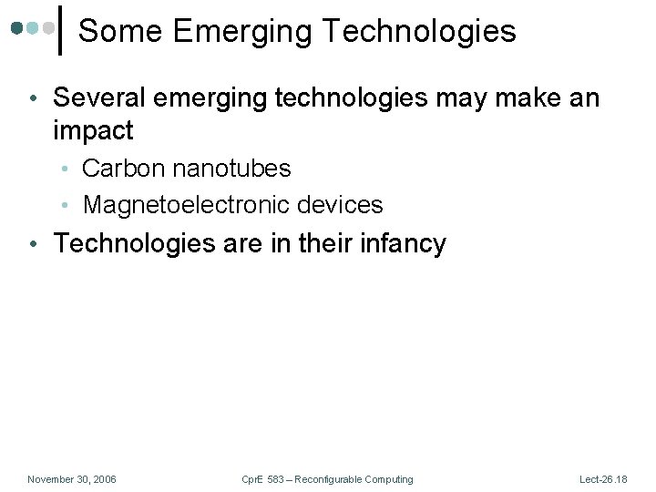 Some Emerging Technologies • Several emerging technologies may make an impact • Carbon nanotubes