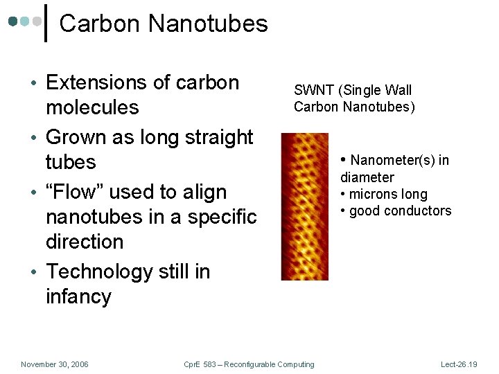 Carbon Nanotubes • Extensions of carbon molecules • Grown as long straight tubes •
