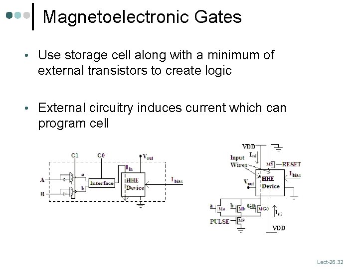 Magnetoelectronic Gates • Use storage cell along with a minimum of external transistors to