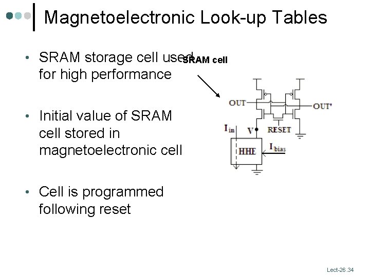 Magnetoelectronic Look-up Tables • SRAM storage cell used SRAM cell for high performance •