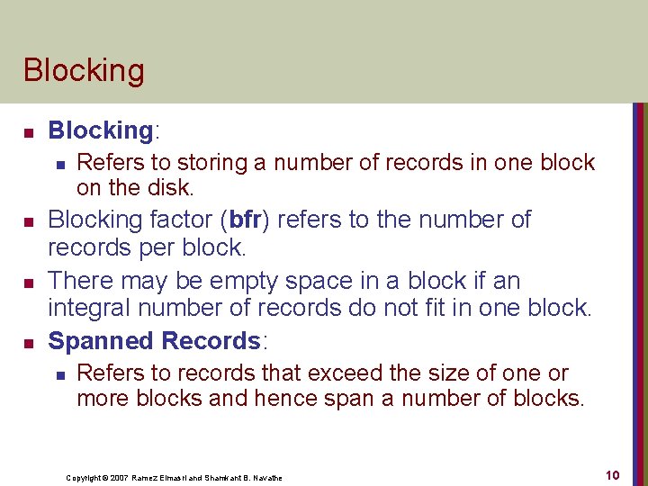 Blocking n Blocking: n n Refers to storing a number of records in one