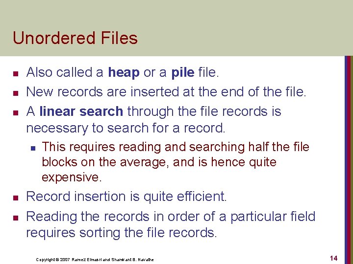 Unordered Files n n n Also called a heap or a pile file. New
