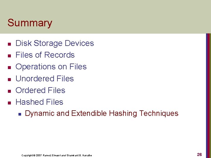Summary n n n Disk Storage Devices Files of Records Operations on Files Unordered