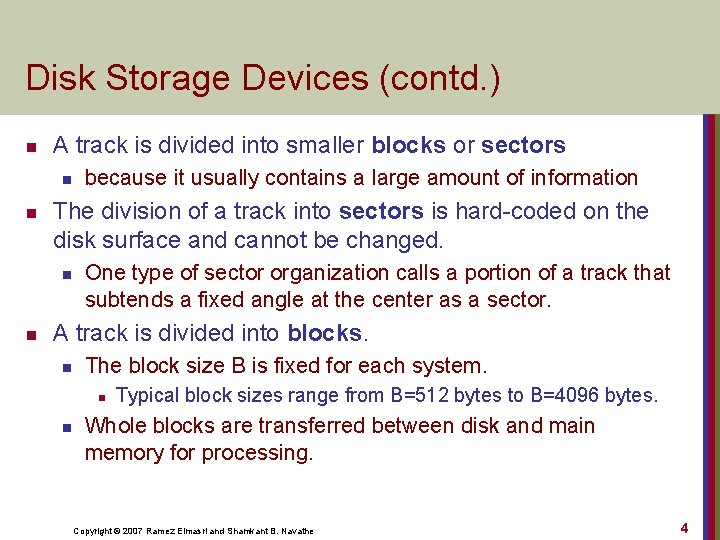 Disk Storage Devices (contd. ) n A track is divided into smaller blocks or