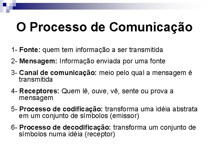 O Processo de Comunicação 1 - Fonte: quem tem informação a ser transmitida 2