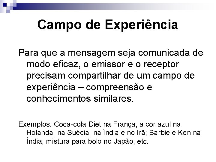 Campo de Experiência Para que a mensagem seja comunicada de modo eficaz, o emissor