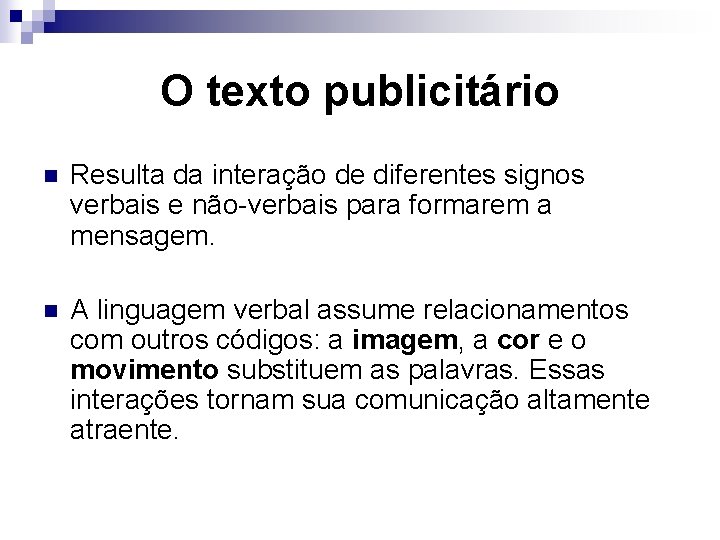 O texto publicitário n Resulta da interação de diferentes signos verbais e não-verbais para