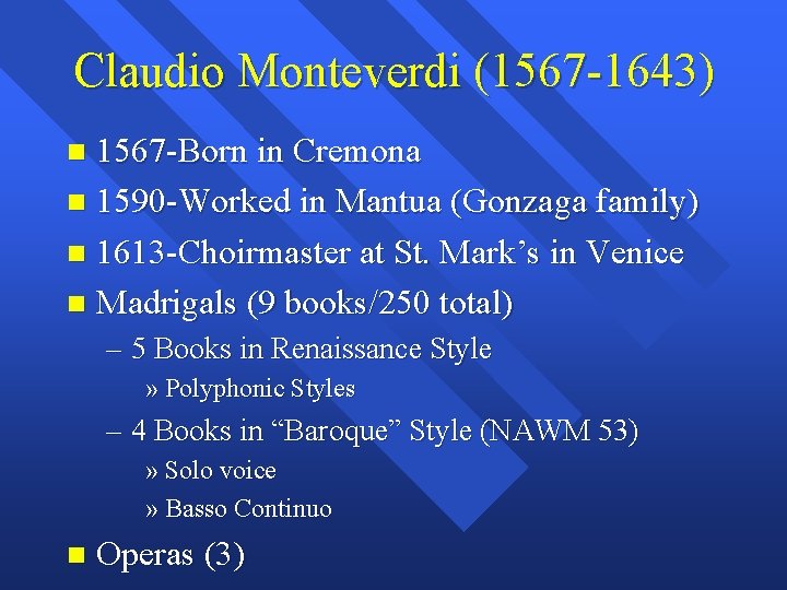 Claudio Monteverdi (1567 -1643) 1567 -Born in Cremona 1590 -Worked in Mantua (Gonzaga family)