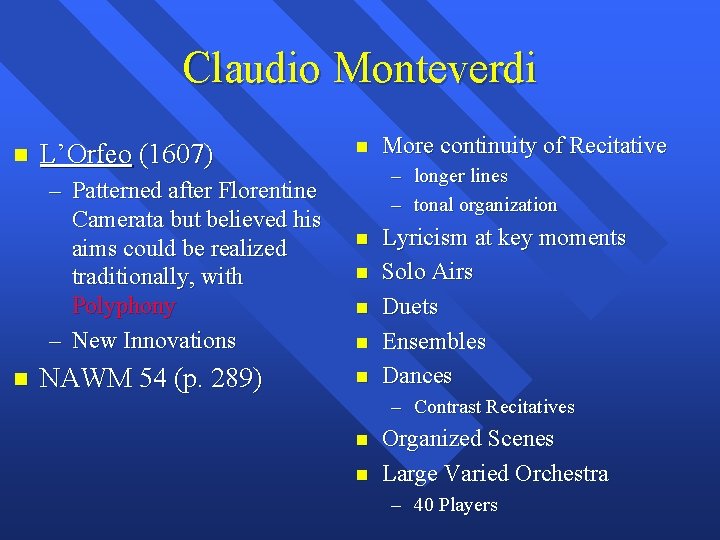 Claudio Monteverdi L’Orfeo (1607) – Patterned after Florentine Camerata but believed his aims could