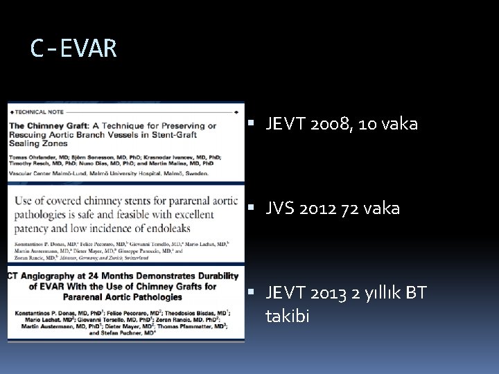 C-EVAR JEVT 2008, 10 vaka JVS 2012 72 vaka JEVT 2013 2 yıllık BT