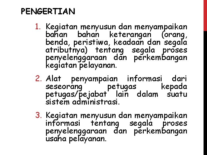 PENGERTIAN 1. Kegiatan menyusun dan menyampaikan bahan keterangan (orang, benda, peristiwa, keadaan dan segala