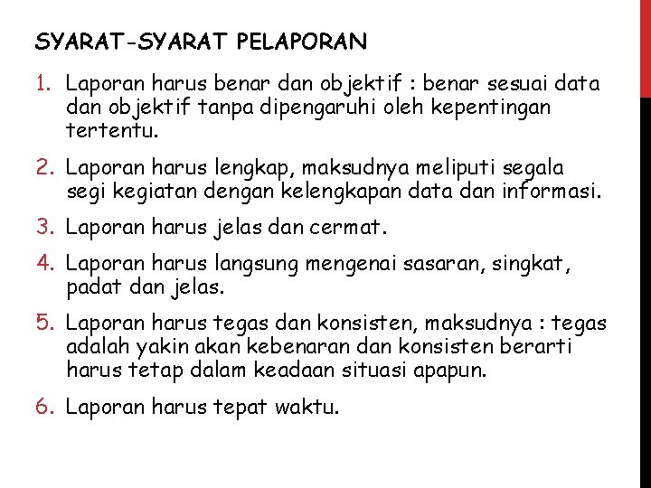 SYARAT-SYARAT PELAPORAN 1. Laporan harus benar dan objektif : benar sesuai data dan objektif