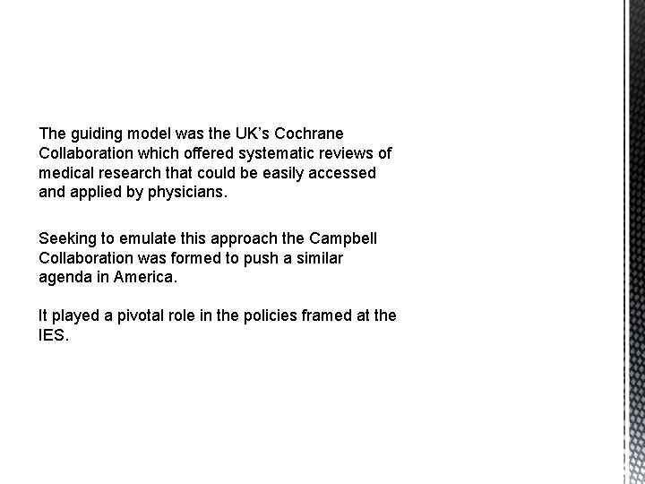 The guiding model was the UK’s Cochrane Collaboration which offered systematic reviews of medical