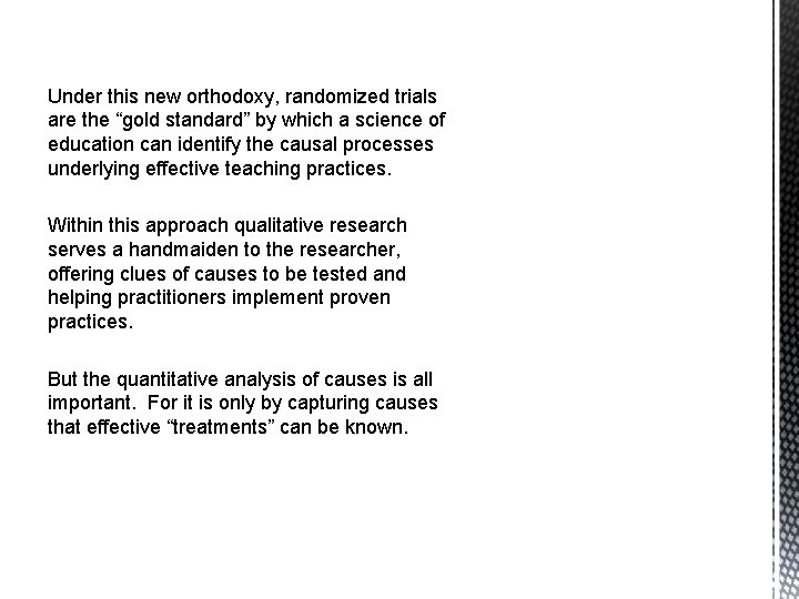 Under this new orthodoxy, randomized trials are the “gold standard” by which a science
