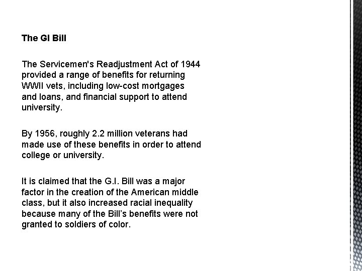The GI Bill The Servicemen's Readjustment Act of 1944 provided a range of benefits