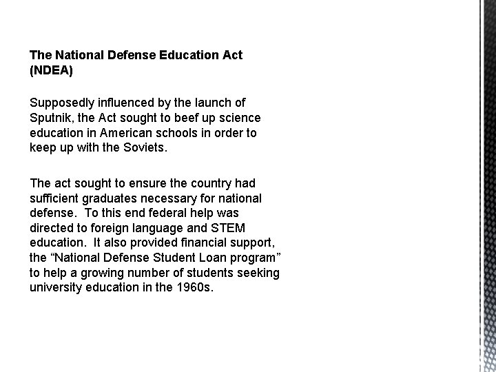 The National Defense Education Act (NDEA) Supposedly influenced by the launch of Sputnik, the