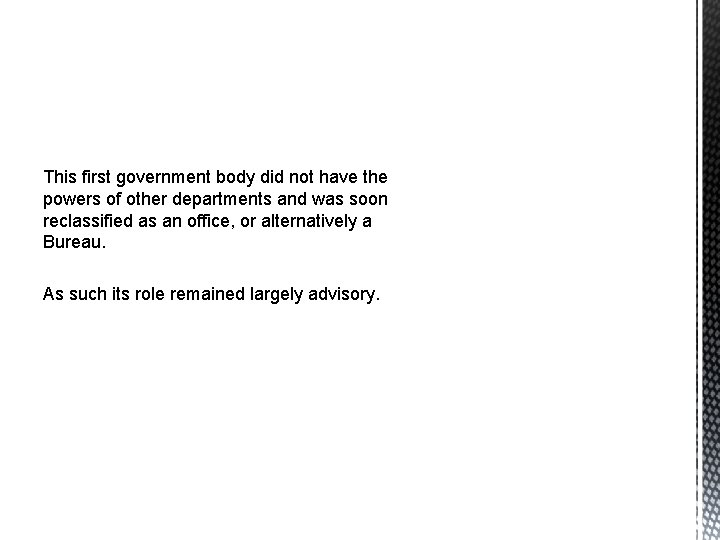 This first government body did not have the powers of other departments and was
