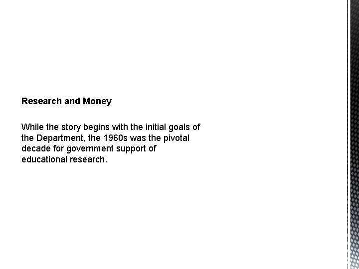 Research and Money While the story begins with the initial goals of the Department,