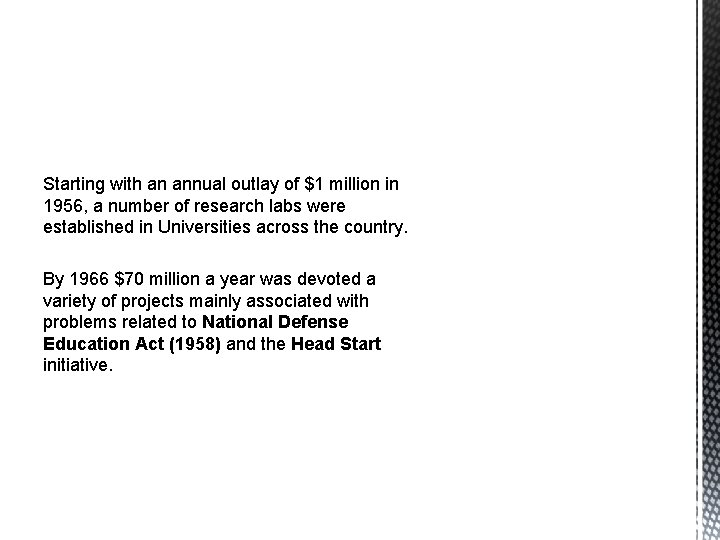 Starting with an annual outlay of $1 million in 1956, a number of research