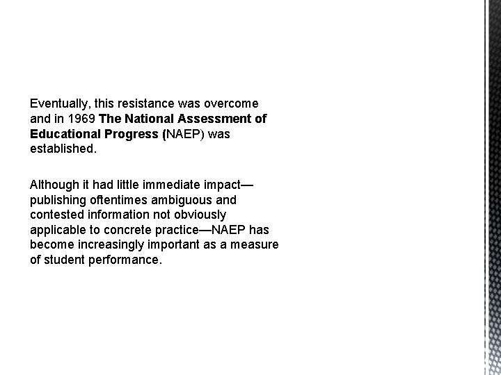 Eventually, this resistance was overcome and in 1969 The National Assessment of Educational Progress