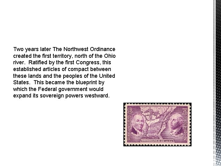 Two years later The Northwest Ordinance created the first territory, north of the Ohio