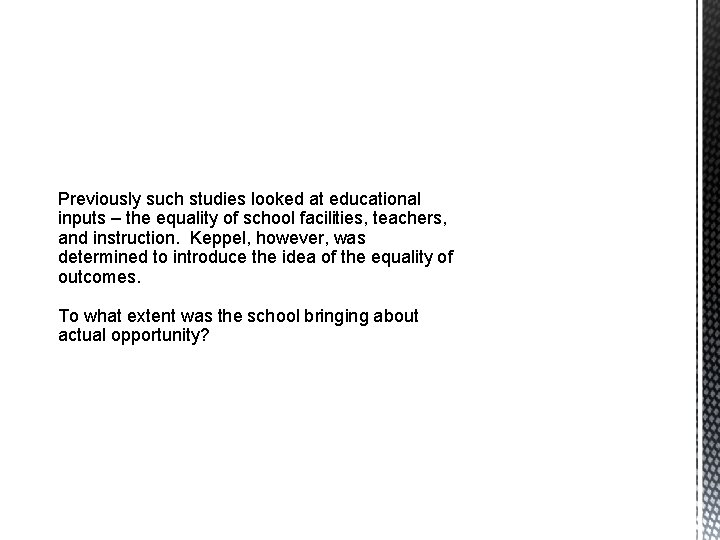 Previously such studies looked at educational inputs – the equality of school facilities, teachers,