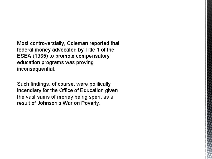 Most controversially, Coleman reported that federal money advocated by Title 1 of the ESEA