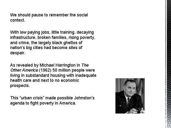 We should pause to remember the social context. With low paying jobs, little training,