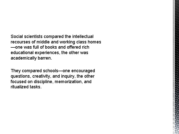 Social scientists compared the intellectual recourses of middle and working class homes —one was