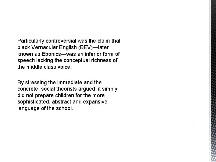 Particularly controversial was the claim that black Vernacular English (BEV)—later known as Ebonics—was an