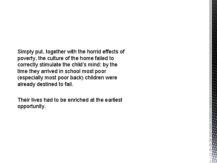 Simply put, together with the horrid effects of poverty, the culture of the home
