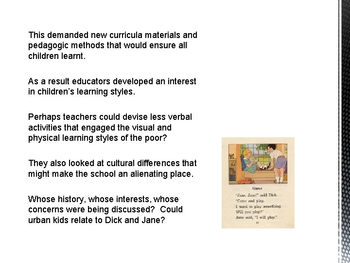 This demanded new curricula materials and pedagogic methods that would ensure all children learnt.