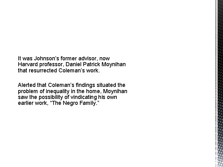 It was Johnson’s former advisor, now Harvard professor, Daniel Patrick Moynihan that resurrected Coleman’s