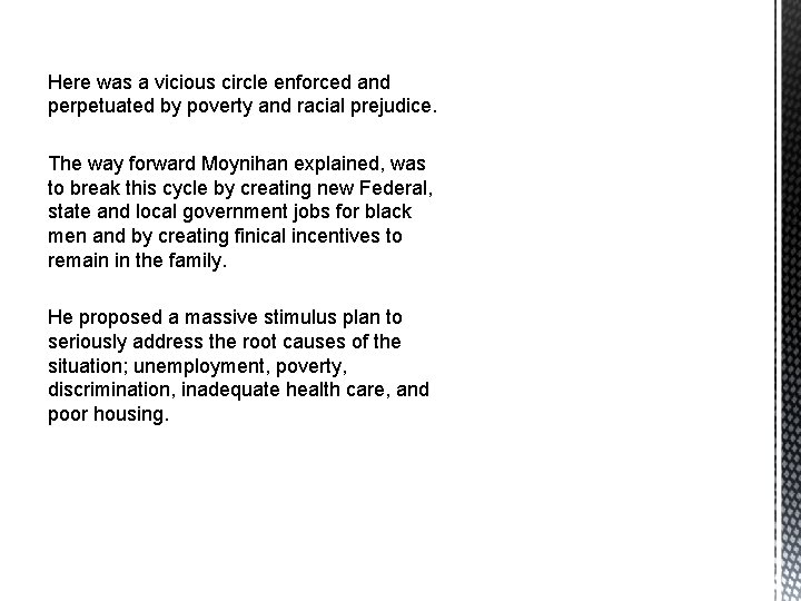 Here was a vicious circle enforced and perpetuated by poverty and racial prejudice. The