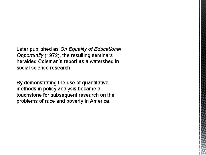 Later published as On Equality of Educational Opportunity (1972), the resulting seminars heralded Coleman’s