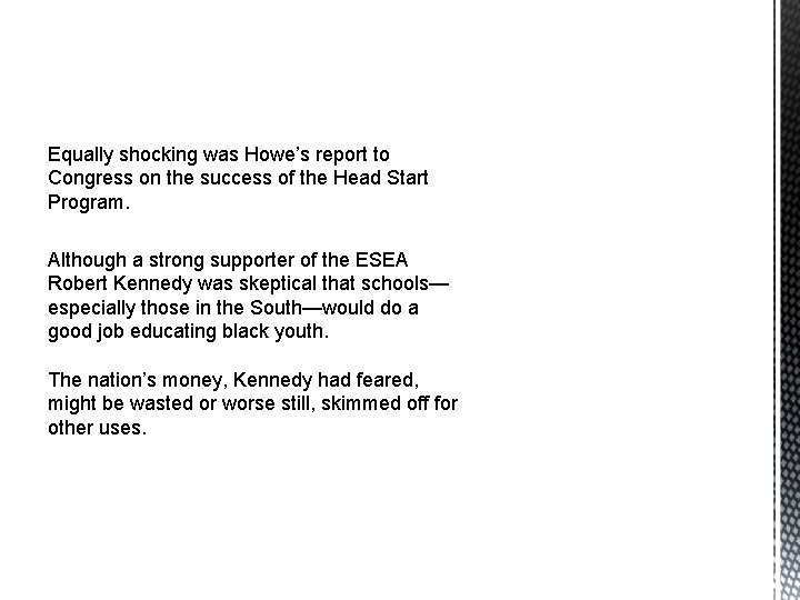 Equally shocking was Howe’s report to Congress on the success of the Head Start