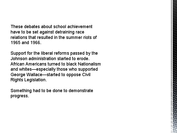 These debates about school achievement have to be set against detraining race relations that