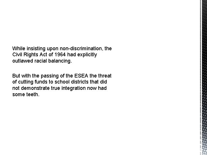 While insisting upon non-discrimination, the Civil Rights Act of 1964 had explicitly outlawed racial