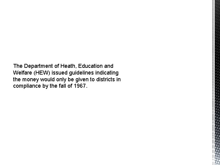 The Department of Heath, Education and Welfare (HEW) issued guidelines indicating the money would