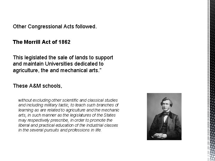Other Congressional Acts followed. The Morrill Act of 1862 This legislated the sale of